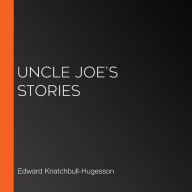 Uncle Joe's Stories