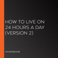 How to Live on 24 Hours a Day (version 2)