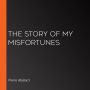 Story of My Misfortunes, The (or: Historia Calamitatum)