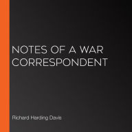 Notes of a War Correspondent