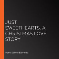 Just Sweethearts; A Christmas Love Story