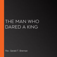 The Man Who Dared a King