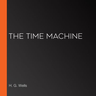Title: The Time Machine, Author: H. G. Wells, LibriVox Community