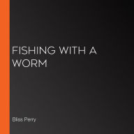 Fishing with a Worm