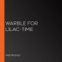 Warble for Lilac-Time