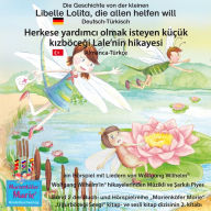 Die Geschichte von der kleinen Libelle Lolita, die allen helfen will. Deutsch-Türkisch / Herkese yardimci olmak isteyen küçük kizböcegi Lale'nin hikayesi. Almanca-Türkce.: Band 2 der Buch- und Hörspielreihe 