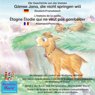 Die Geschichte von der kleinen Gämse Jana, die nicht springen will. Deutsch-Französisch. / L'histoire de la petite Étagne Élodie qui ne veut pas gambader. Allemand-Francais.: Band 4 der Buch- und Hörspielreihe 