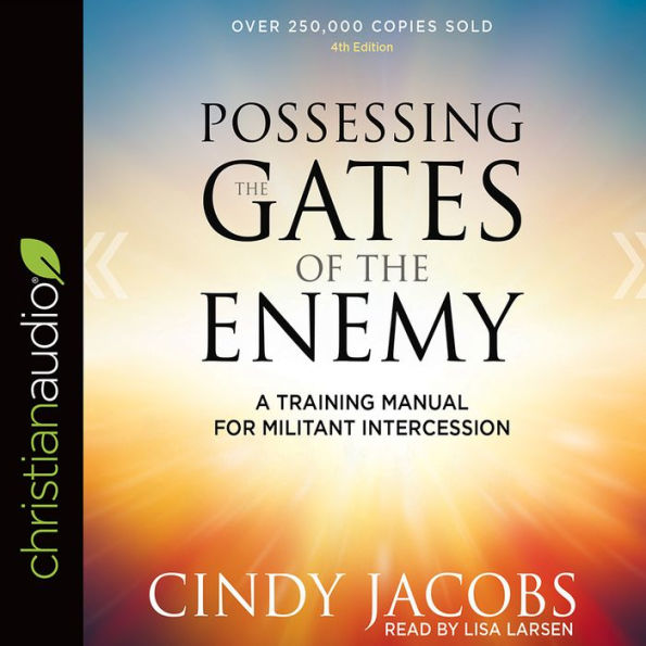 Possessing the Gates of the Enemy: A Training Manual for Militant Intercession