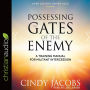 Possessing the Gates of the Enemy: A Training Manual for Militant Intercession