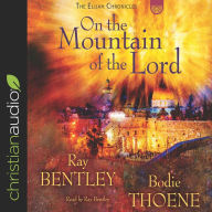 On the Mountain of the Lord: The Elijah Chronicles