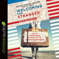 Welcoming the Stranger: Justice, Compassion & Truth in the Immigration Debate