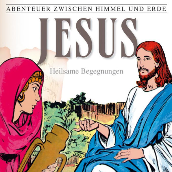 24: Jesus - Heilsame Begegnungen: Abenteuer zwischen Himmel und Erde (Abridged)