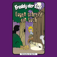 Eugen schreibt ein Buch (Freddy der Esel 33) : Ein musikalisches Hörspiel (Abridged)