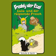 43: Lulu und der rülpsende Frosch: Freddy der Esel - Ein musikalisches Hörspiel (Abridged)