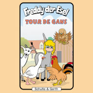 Tour de Gans (Freddy der Esel 41) : Ein musikalisches Hörspiel (Abridged)