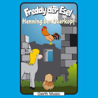 Henning der Querkopf (Freddy der Esel 48) : Ein musikalisches Hörspiel (Abridged)