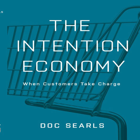 The Intention Economy: When Customers Take Charge