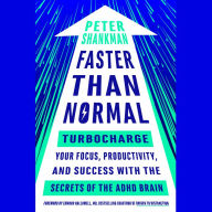 Faster Than Normal: Turbocharge Your Focus, Productivity, and Success with the Secrets of the ADHD Brain