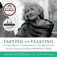 Fasting and Feasting: The Life of Visionary Food Writer Patience Gray