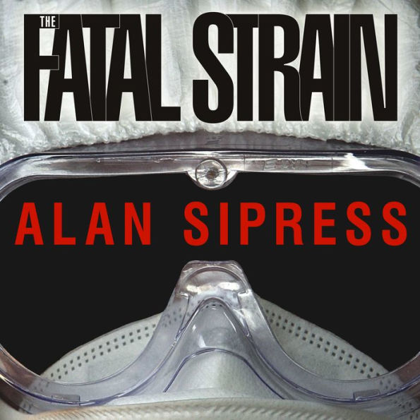 The Fatal Strain: On the Trail of Avian Flu and the Coming Pandemic