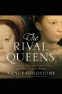 The Rival Queens: Catherine de' Medici, Her Daughter Marguerite de Valois, and the Betrayal that Ignited a Kingdom