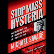 Stop Mass Hysteria: America's Insanity from the Salem Witch Trials to the Trump Witch Hunt