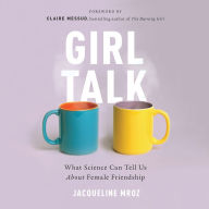 Girl Talk: What Science Can Tell Us About Female Friendship