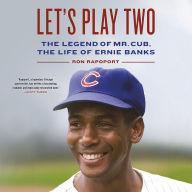 Let's Play Two: The Legend of Mr. Cub, the Life of Ernie Banks