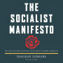 The Socialist Manifesto: The Case for Radical Politics in an Era of Extreme Inequality