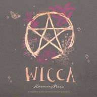 Wicca: A Modern Guide to Witchcraft and Magick