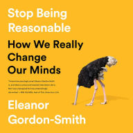 Stop Being Reasonable: How We Really Change Our Minds