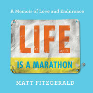 Life Is a Marathon: A Memoir of Love and Endurance