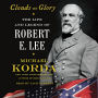 Clouds of Glory: The Life and Legend of Robert E. Lee