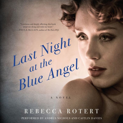 Title: Last Night at the Blue Angel: A Novel, Author: Rebecca Rotert, Andrus Nichols, Caitlin Davies