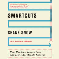 Smartcuts: How Hackers, Innovators, and Icons Accelerate Success