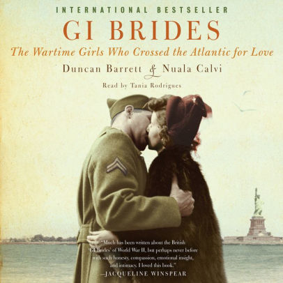 Title: GI Brides: The Wartime Girls Who Crossed the Atlantic for Love, Author: Duncan Barrett, Nuala Calvi, Tania Rodrigues