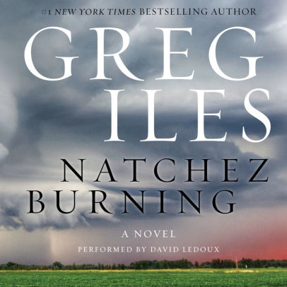 Title: Natchez Burning (Natchez Burning Trilogy #1) (Penn Cage Series #4), Author: Greg Iles, David Ledoux