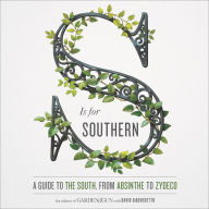 S Is for Southern: A Guide to the South, from Absinthe to Zydeco