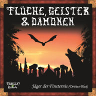 FlÃ¼che, Geister und DÃ¤monen, Folge 4: JÃ¤ger der Finsternis