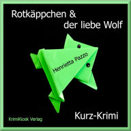 Rotkäppchen & der liebe Wolf - Kurzkrimi