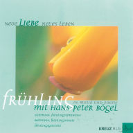 Neue Liebe, neues Leben: Frühling in Poesie und Musik (Abridged)
