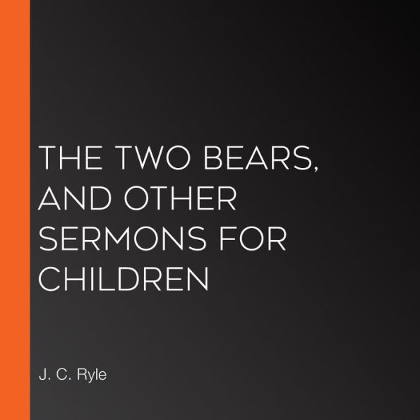 The Two Bears, and Other Sermons for Children