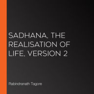 Sadhana, The Realisation of Life, version 2