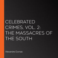 Celebrated Crimes, Vol. 2: The Massacres of the South