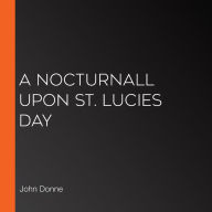 A Nocturnall Upon St. Lucies Day