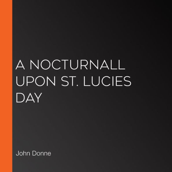 A Nocturnall Upon St. Lucies Day