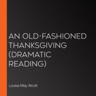 An Old-Fashioned Thanksgiving: Dramatic Reading