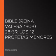 Bible (Reina Valera 1909) 28-39: Los 12 Profetas Menores