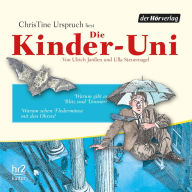 Die Kinder-Uni Bd 3 - 2. Forscher erklären die Rätsel der Welt: Warum gibt es Blitz und Donner? - Warum sehen Fledermäuse mit den Ohren? (Abridged)