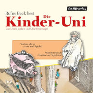 Die Kinder-Uni Bd 1 - 4. Forscher erklären die Rätsel der Welt: Warum gibt es Arme und Reiche? - Warum beten Muslime auf Teppichen? (Abridged)